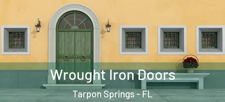  Wrought Iron Doors Tarpon Springs - FL